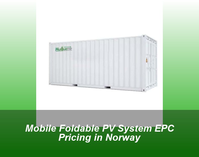 Mobile Foldable PV System EPC Pricing in Norway